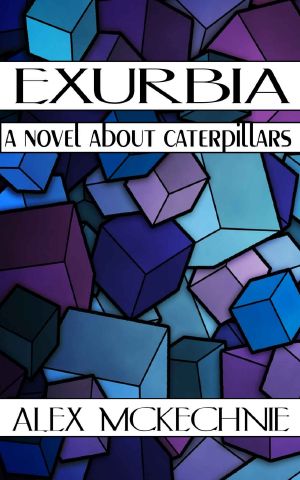 [Infinite Triptych 01] • Exurbia · A Novel About Caterpillars